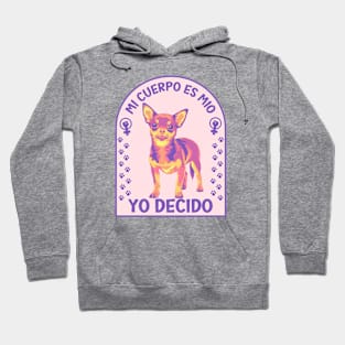 Mi Cuerpo Es Mio, Yo Decido Chihuahuas Hoodie